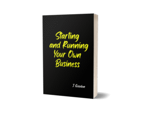 Starting and Running Your Own Business by J. Gooden